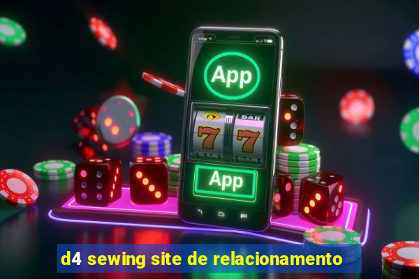 d4 sewing site de relacionamento