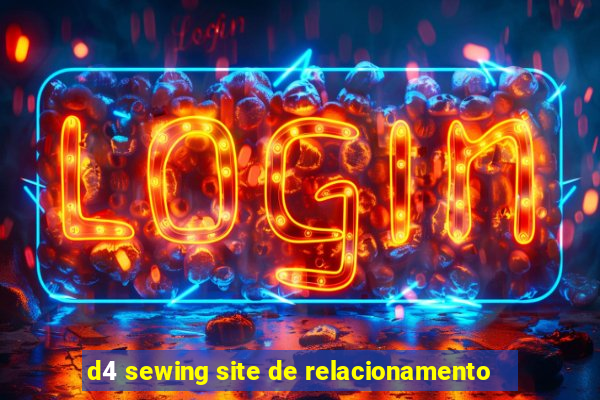 d4 sewing site de relacionamento