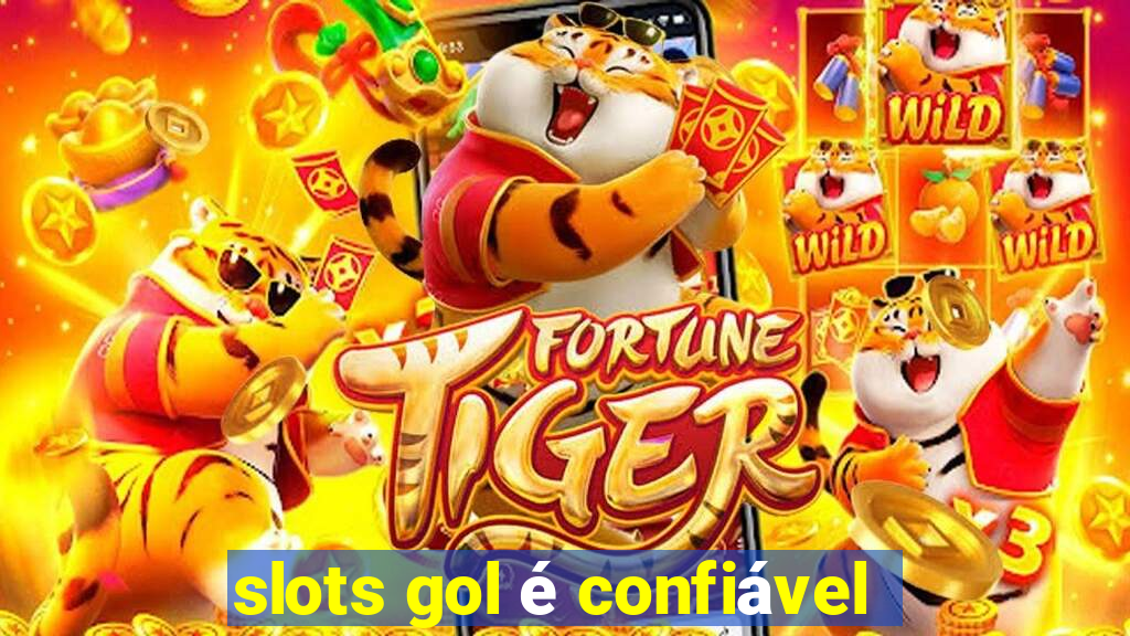 slots gol é confiável