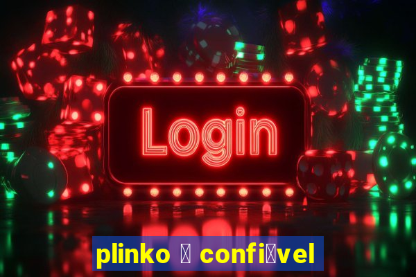 plinko 茅 confi谩vel