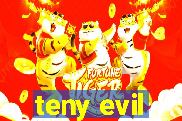 teny evil