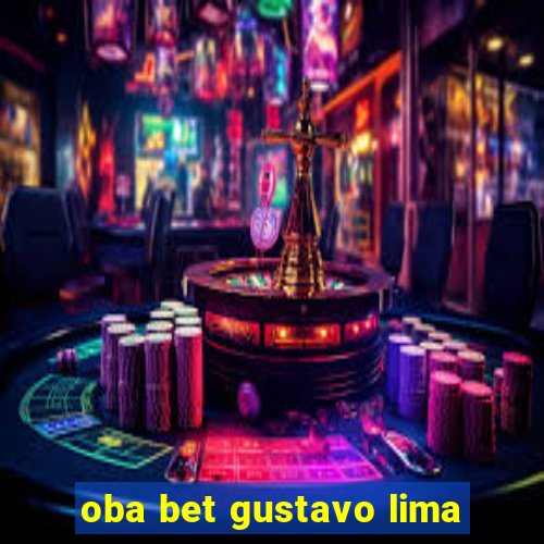 oba bet gustavo lima