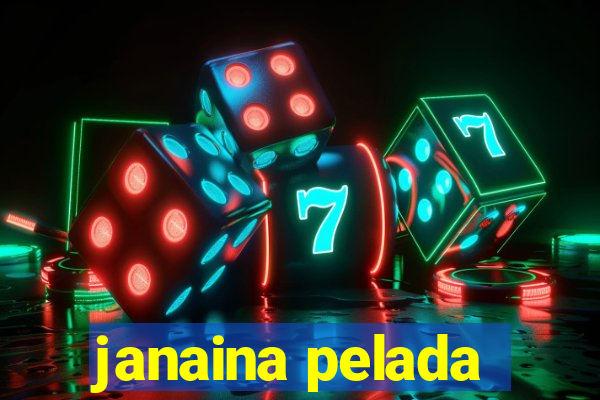 janaina pelada