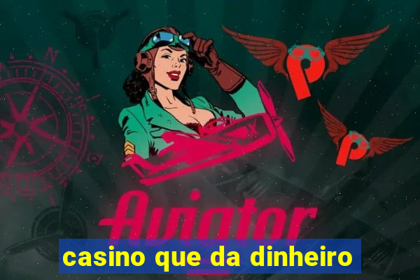 casino que da dinheiro