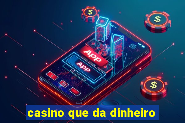 casino que da dinheiro