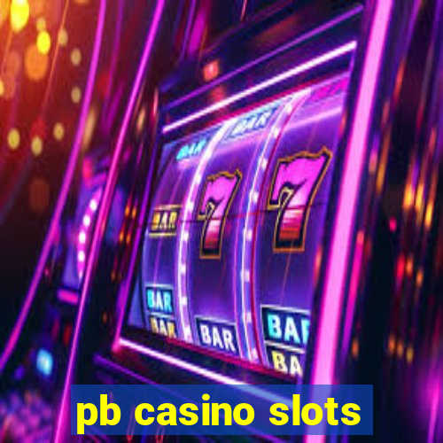 pb casino slots