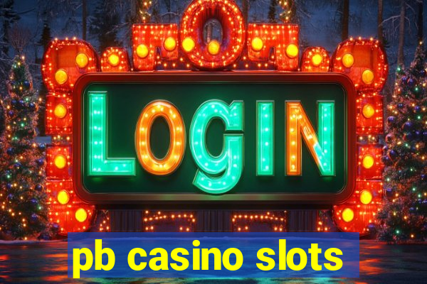 pb casino slots