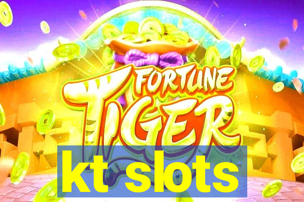 kt slots