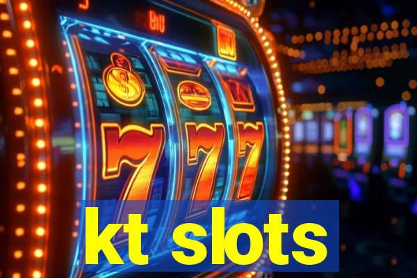 kt slots