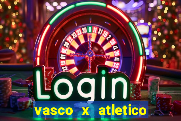 vasco x atletico ao vivo