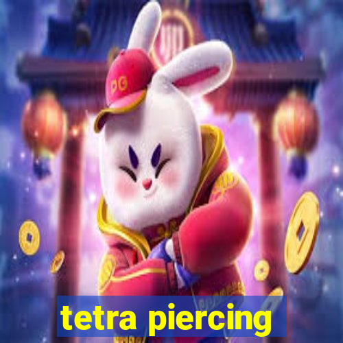 tetra piercing