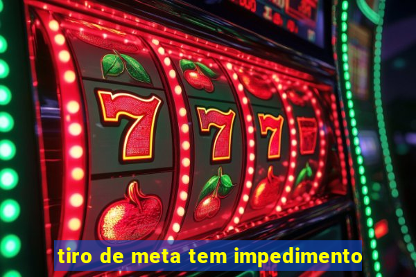 tiro de meta tem impedimento