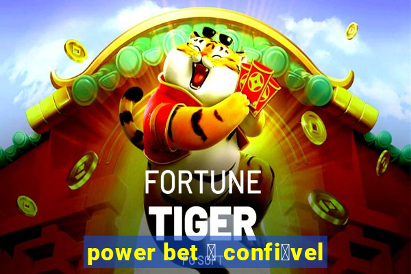 power bet 茅 confi谩vel