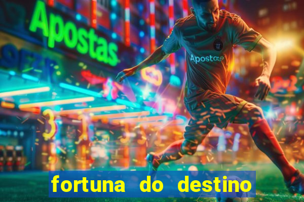 fortuna do destino fortuna do dentinho