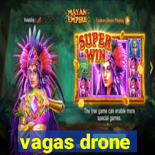 vagas drone