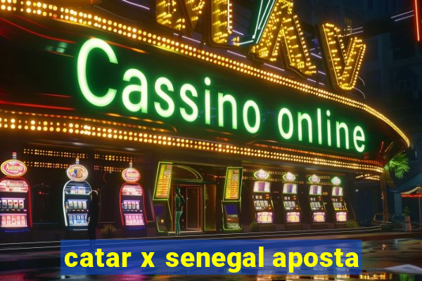 catar x senegal aposta