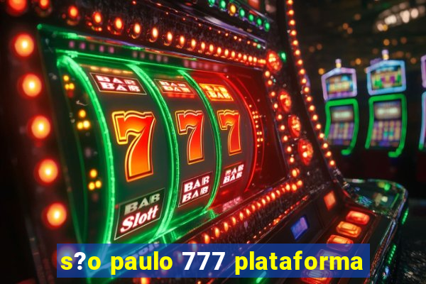 s?o paulo 777 plataforma