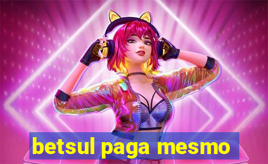 betsul paga mesmo