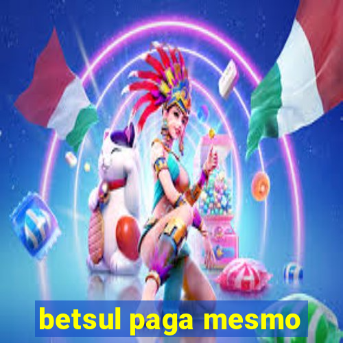 betsul paga mesmo