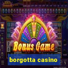 borgotta casino