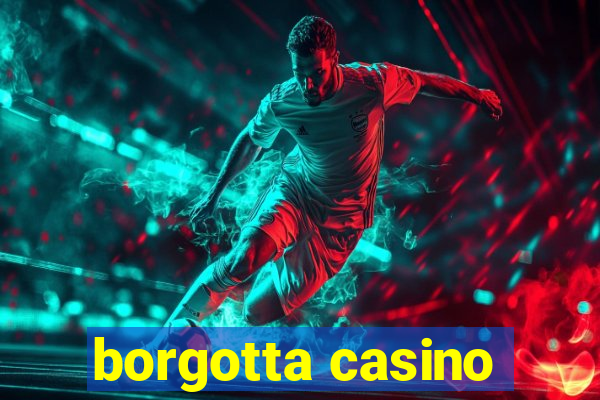 borgotta casino