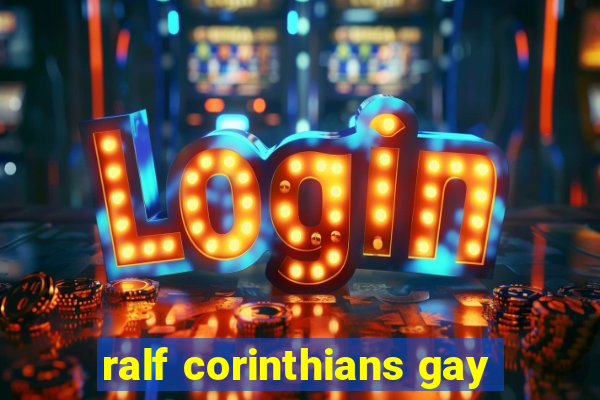 ralf corinthians gay