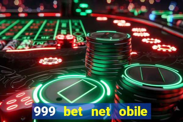 999 bet net obile conferir bilete