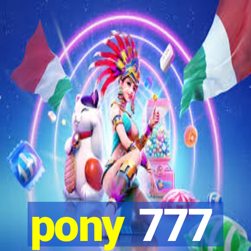 pony 777