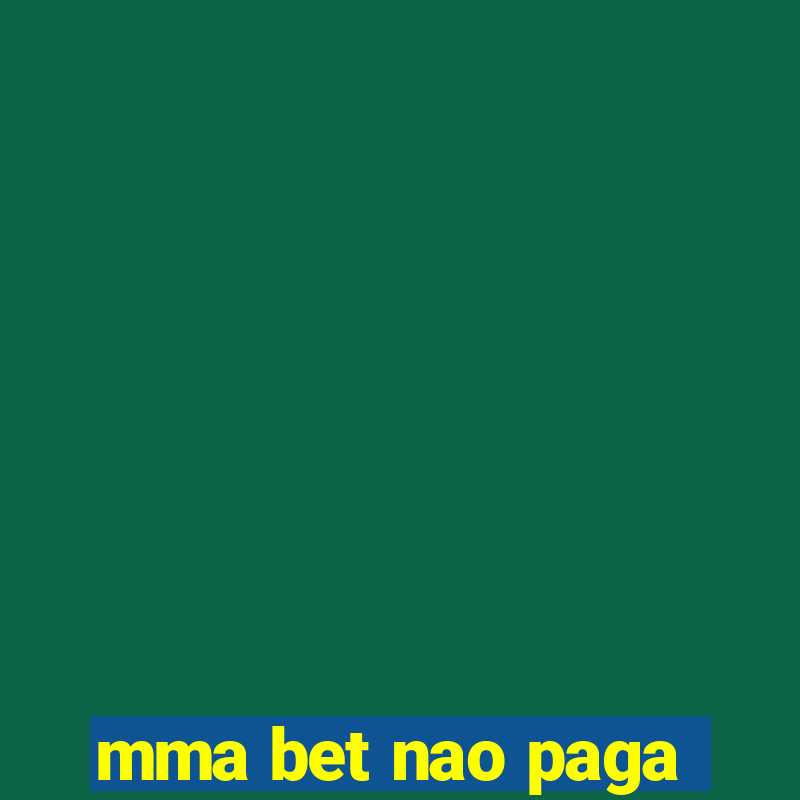 mma bet nao paga