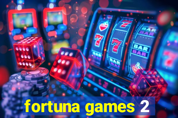 fortuna games 2