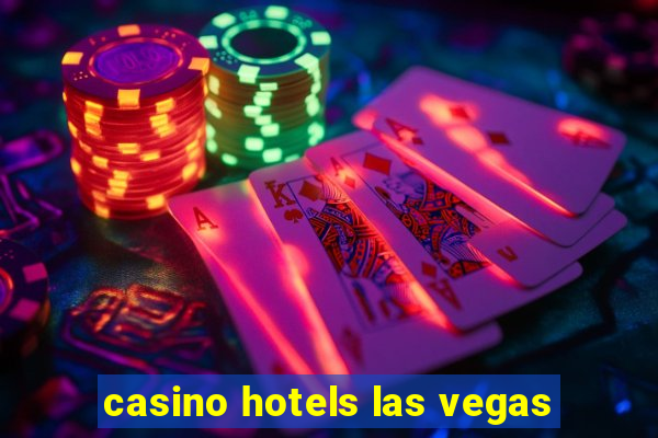 casino hotels las vegas