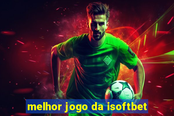 melhor jogo da isoftbet