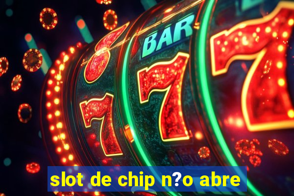 slot de chip n?o abre