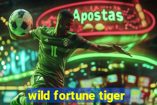 wild fortune tiger