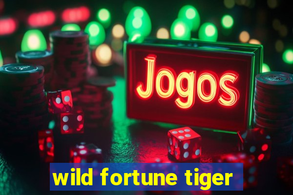 wild fortune tiger