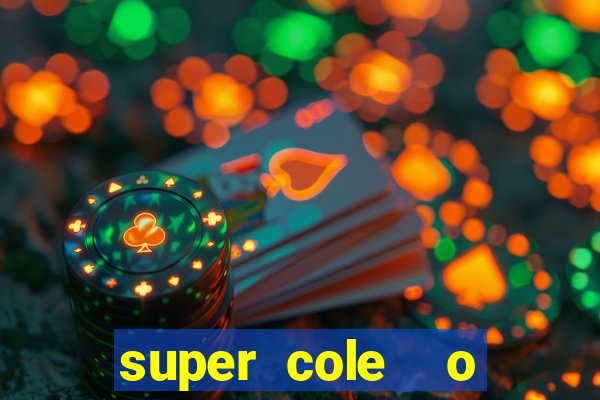 super cole  o 7784 jogos download