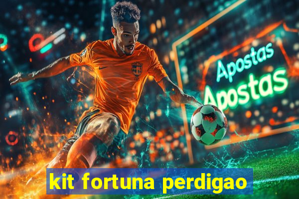 kit fortuna perdigao