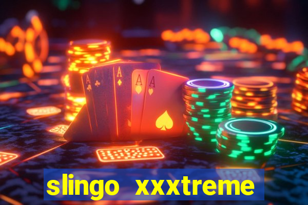 slingo xxxtreme slot game