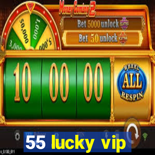 55 lucky vip