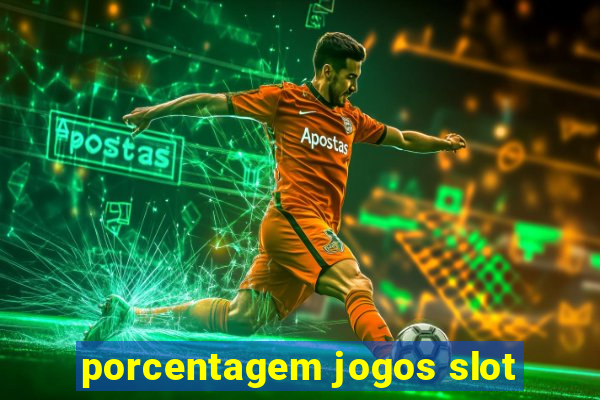 porcentagem jogos slot