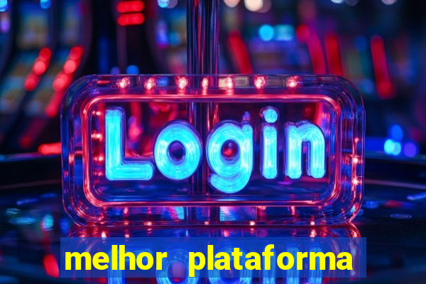 melhor plataforma do tigrinho