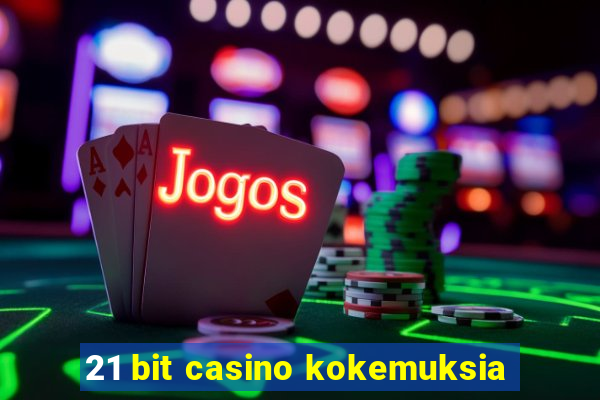 21 bit casino kokemuksia