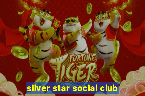 silver star social club