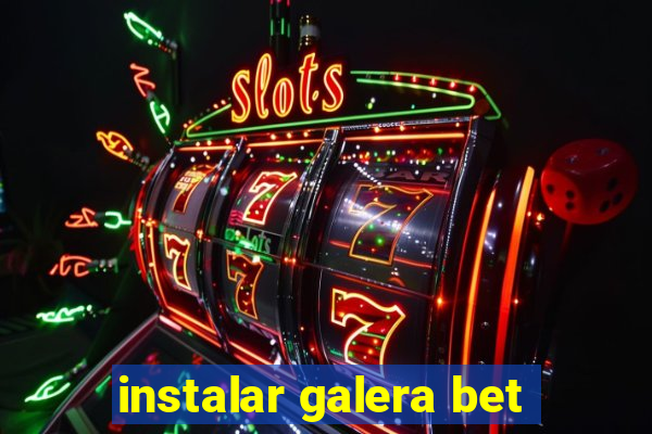 instalar galera bet