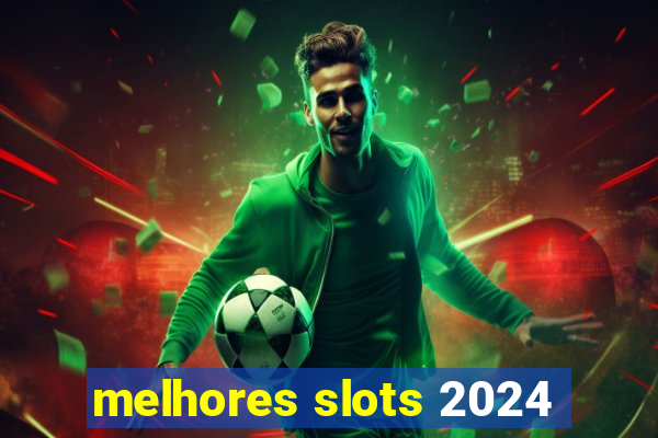 melhores slots 2024