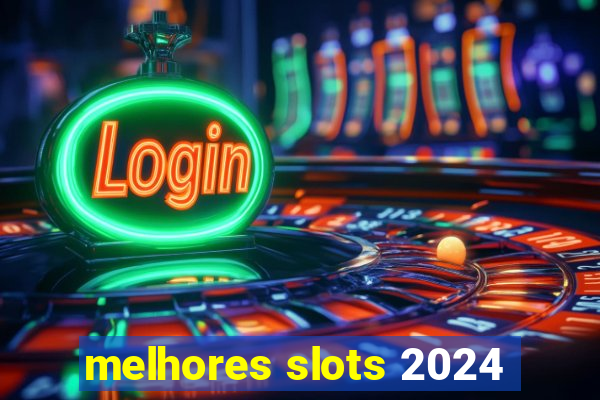 melhores slots 2024