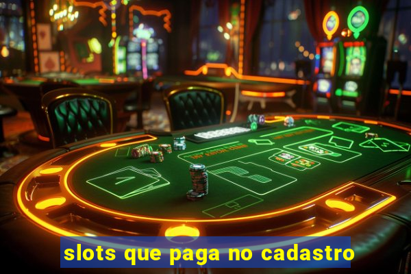 slots que paga no cadastro