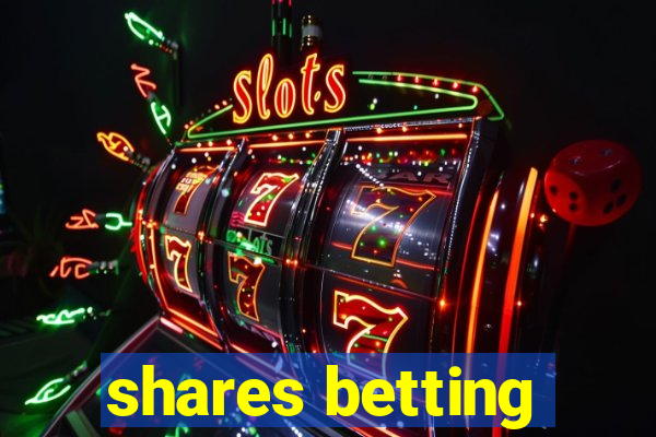 shares betting