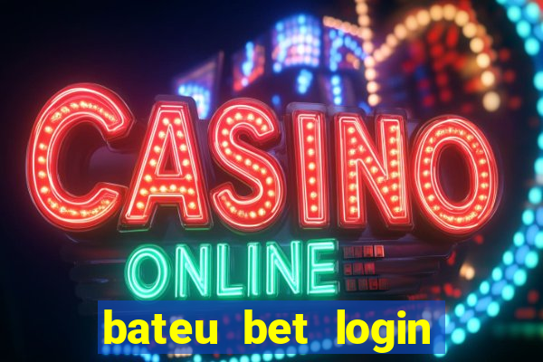 bateu bet login entrar na minha conta