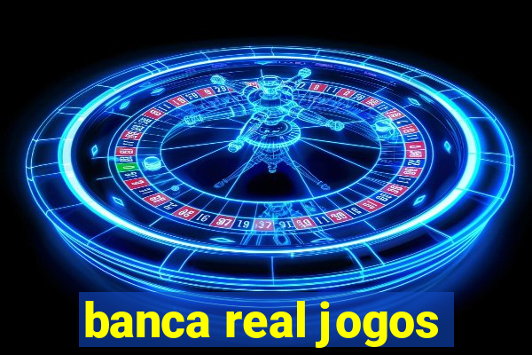 banca real jogos